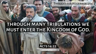 Thought for November 4th: “THROUGH MANY TRIBULATIONS” 2 Chronicles 33, Hosea 1, Acts 14/15