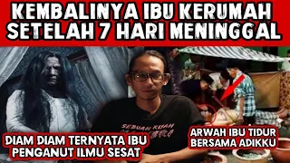 INALILAHI...IBU MENINGGAL DALAM KEADAAN SESAT GENTAYANGAN SETELAH 7 HARI DIKUBUR