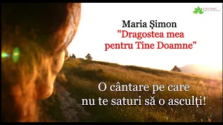 Maria Șimon “Dragostea mea pentru Tine, Doamne” [NOU] - O cântare care te ridică