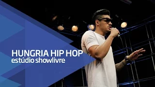Hungria Hip Hop - Detalhes - Ao Vivo no Estúdio Showlivre