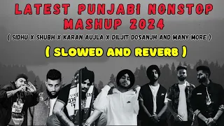 LATEST PUNJABI NONSTOP MASHUP 2024 ( SLOWED + REVERB ) | SIDHU X SHUBH AND MANY MORE | #moizrhythmix