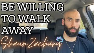 You Must Be Willing To Walk Away