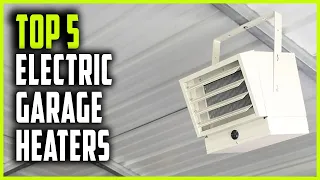 Best Electric Heaters for Garage | Top 5 Electric Garage Heaters 2023