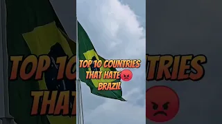 top 10 countries that hate brazil #shorts