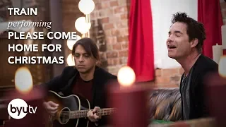 Please Come Home for Christmas | Train | Christmas Under the Stars - BYUtv