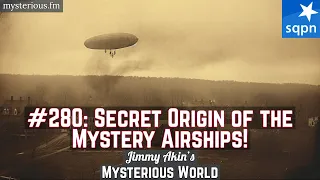 Secret Origin of the Mystery Airships! (Phantom Airships, UFO, 1897) - Jimmy Akin's Mysterious World