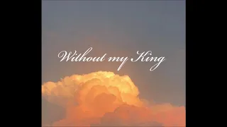 Without My King