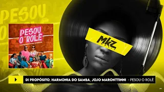 Di Propósito, Harmonia Do Samba e Jojo Maronttinni | Pesou o Rolê | MKZ Music