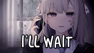 「Nightcore」→ I'll Wait ♪ (Kygo, Sasha Sloan) LYRICS ✔︎