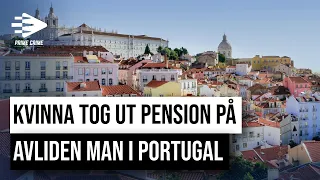 KVINNA TOG UT PENSION PÅ AVLIDEN MAN I PORTUGAL | HELA RÄTTEGÅNGEN