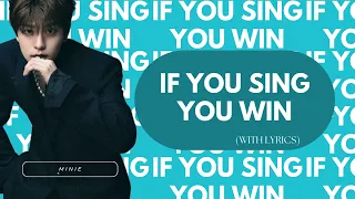 [KPOP] IF YOU SING YOU WIN (WITH LYRICS)