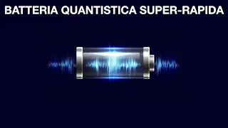 BATTERIA QUANTISTICA con ricarica super-veloce