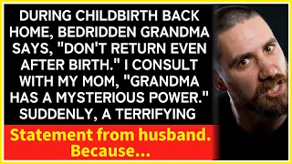 【compilation】Mysterious Power of Grandma During Childbirth Back Home and Husband's Shocking Words.