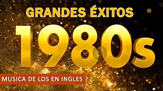 Grandes Exitos 1980s En Ingles - Musica De Los 80 En Ingles - 80s Greatest Music Hits