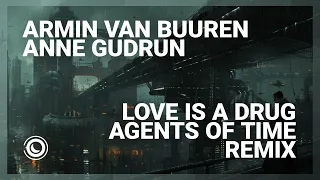 Armin van Buuren & Anne Gudrun - Love Is A Drug (Agents Of Time Extended Remix)