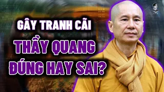 LIÊN TỤC GÂY TRANH CÃI, THẦY THÍCH CHÂN QUANG ĐÚNG HAY SAI?