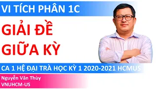 Giải đề giữa kỳ Vi tích phân 1C hệ đại trà | Học kỳ 1 năm học 2020-2021 | HCMUS | Ca 01