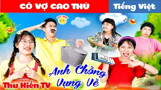 CÔ VỢ CAO THỦ  || Gia Đình Bất Ổn 💕Tổng Hợp Cổ tích Đời thực Hay Nhất #162💕Thu Hiền TV