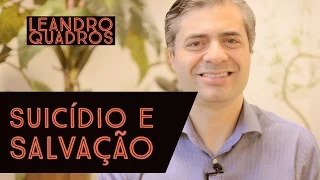 Suicídio e salvação - Leandro Quadros