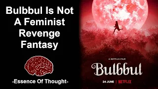 How Film Often Fails Victims Of Rape - A Feminist Analysis of Netflix’s Bulbbul