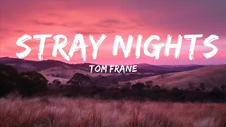 [1 Hour] Tom Frane - Stray Nights (Lyrics) New Song 2023