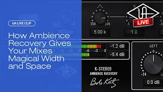 How Ambience Recovery Gives Your Mixes Magical Width and Space – UA Live Clips
