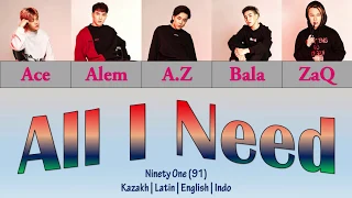 Ninety One (91) - All I Need 'COLOR CODED' Lyrics Kazakh|Latin|English|Indo Subtitle |By: Ren_918