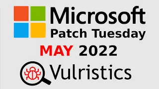 Microsoft Patch Tuesday May 2022: Edge RCE, PetitPotam LSA Spoofing, bad patches