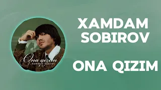 Xamdam Sobirov - Ona qizim (lyrics) | QOʻSHIQ MATNI • QOʻSHIQ SOʻZLARI | @XamdamSobirov_Official