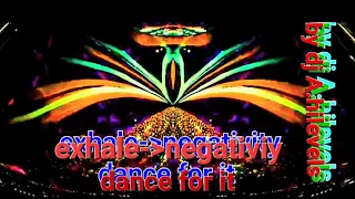 exhale-negativity.                         [ dance for it ]