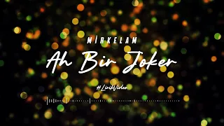 Mirkelam - Ah Bir Joker (Lirik Video)