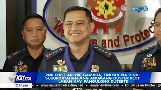 PNP Chief Gamboa, tiniyak na hindi susuportahan ang anumang ouster plot laban kay Pnagulong Duterte
