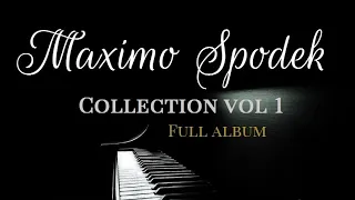 THE MAXIMO SPODEK COLLECTION VOL 1 FULL ALBUM RELAXING BACKGROUND INSTRUMENTAL PIANO MUSIC