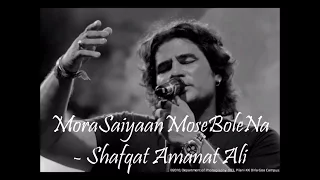 Mora Saiyaan Mose Bole Na | Khamaj | (Lyrics) - Shafqat Amanat Ali