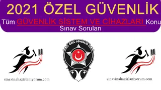 2021 Tüm Özel Güvenlik GÜVENLİK SİSTEM ve CİHAZLARI Konu Sınav Soruları