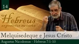 14. Melquisedeque e Jesus Cristo - Augustus Nicodemus