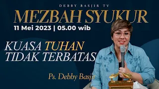 "KUASA TUHAN TIDAK TERBATAS"- MEZBAH SYUKUR KAMIS 11 MEI 23 - Pk.05:00 WIB - #mezbahsyukurdb