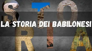 La storia dei Babilonesi.