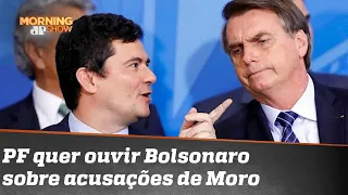 PF quer ouvir Bolsonaro sobre acusações de Moro