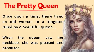 The Pretty Queen || English listening Practice || English For Beginner || Improve Your English