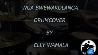 NGA BWEWAKOLANGA| ELLY WAMALA| Drum 🥁 cover