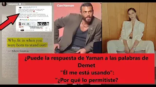 Can Yaman's response to Demet's words "He is using me": "Why did you allow it?