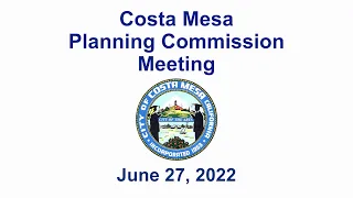 Costa Mesa Planning Commission Meeting June 27, 2022