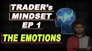 Trader's Mindset EP 1 | The Emotions