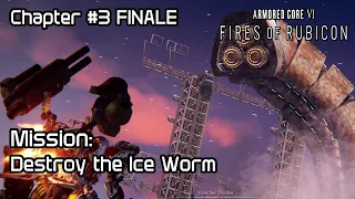 Armored Core 6 - Chapter 3 FINALE: Destroy the Ice Worm