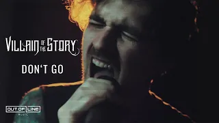 Villain Of The Story - Don't Go (Official Music Video)