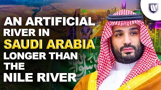 An Artificial River in Saudi Arabia longer than the  Nile river | longest river in the world