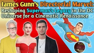 Revolutionizing Superman: James Gunn Takes the Helm for a Cinematic Superhero Renaissance