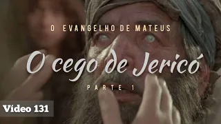 O CEGO DE JERICÓ PARTE 1 - MATEUS 20:29-34