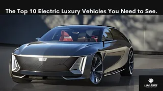 Top 7 Electric Luxury Cars YOU need to know about! (2024+)